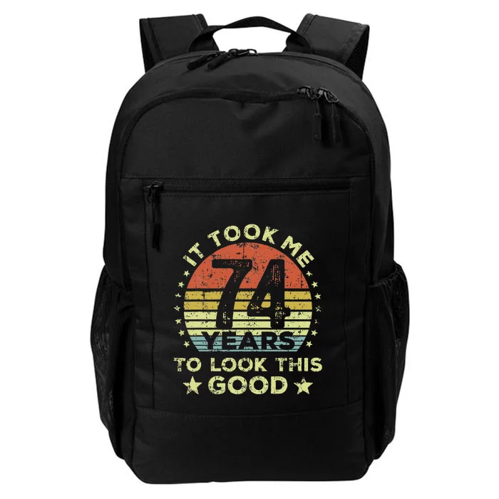 It Took Me 74 Years To Look This Good 74th Birthday Daily Commute Backpack