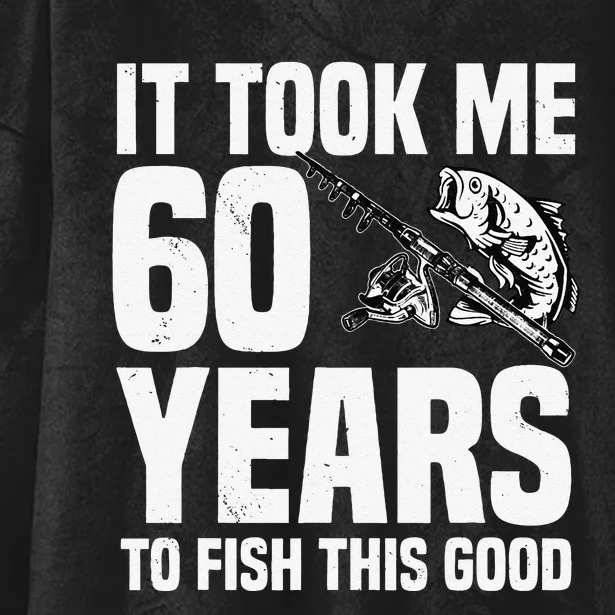 It Took Me 60 Years To Fish This Good 60th Birthday Party Hooded Wearable Blanket