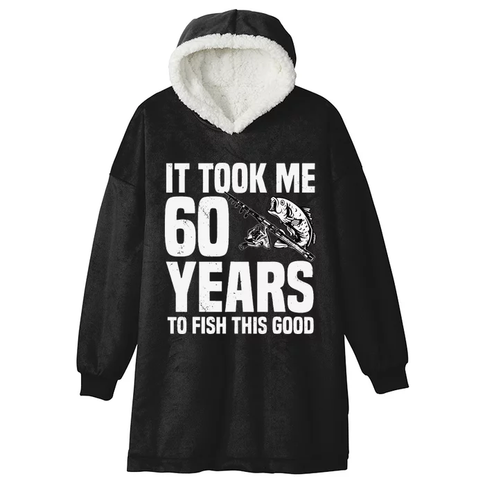 It Took Me 60 Years To Fish This Good 60th Birthday Party Hooded Wearable Blanket