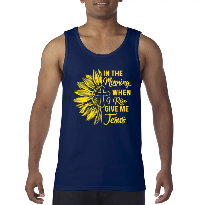 In The Morning When I Rise Give Me Jesus Tank Top