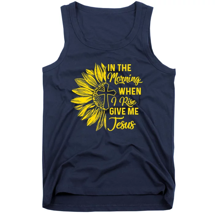 In The Morning When I Rise Give Me Jesus Tank Top