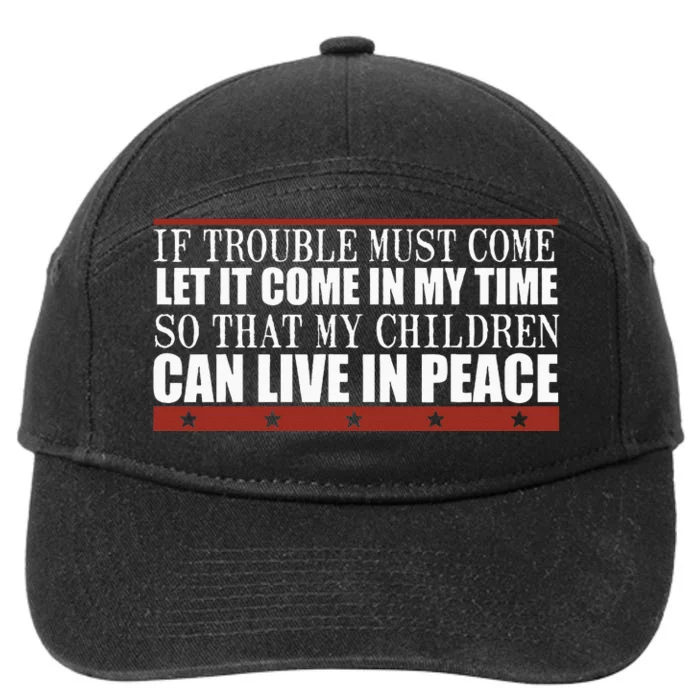 If Trouble Must Come Let It Come In My Time So That My Child 7-Panel Snapback Hat