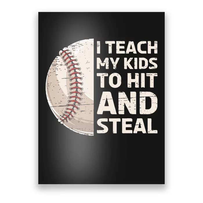 I Teach My Kids To Hit And Steal Baseball Ball Base Poster