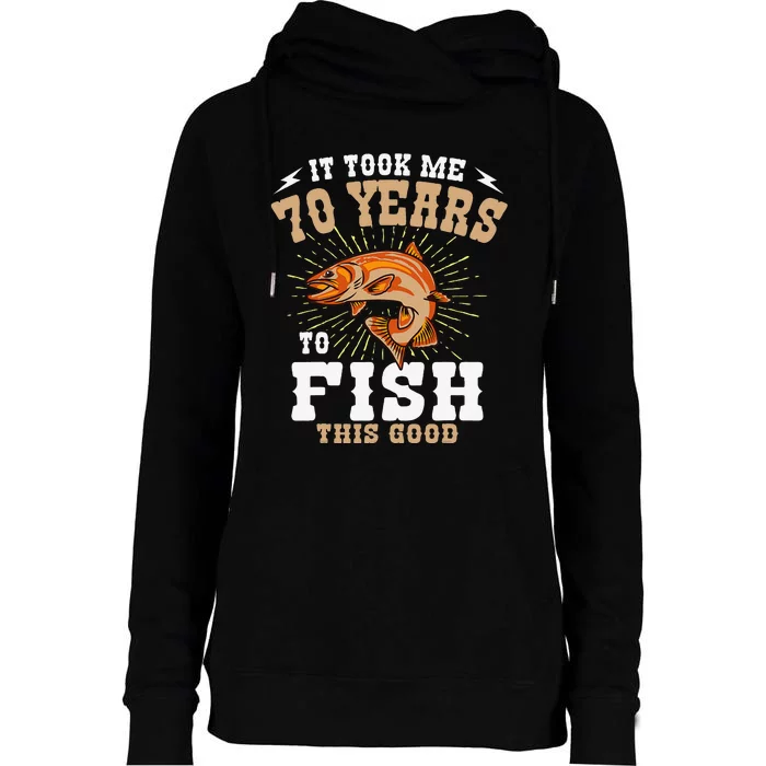 It Took Me 70 Years To Fish This Good Fishing Birthday Party Womens Funnel Neck Pullover Hood