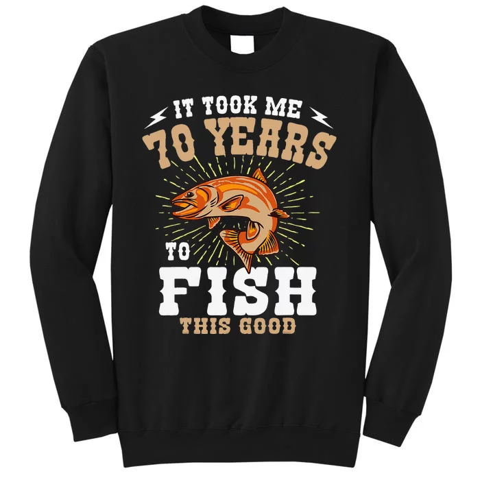 It Took Me 70 Years To Fish This Good Fishing Birthday Party Tall Sweatshirt