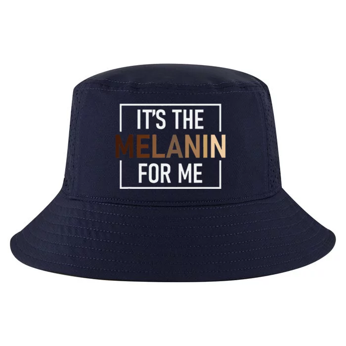 Its The Melanin For Me Melanated Black History Month Cool Comfort Performance Bucket Hat