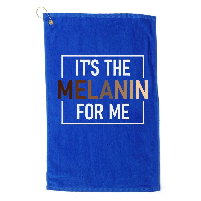 Its The Melanin For Me Melanated Black History Month Platinum Collection Golf Towel