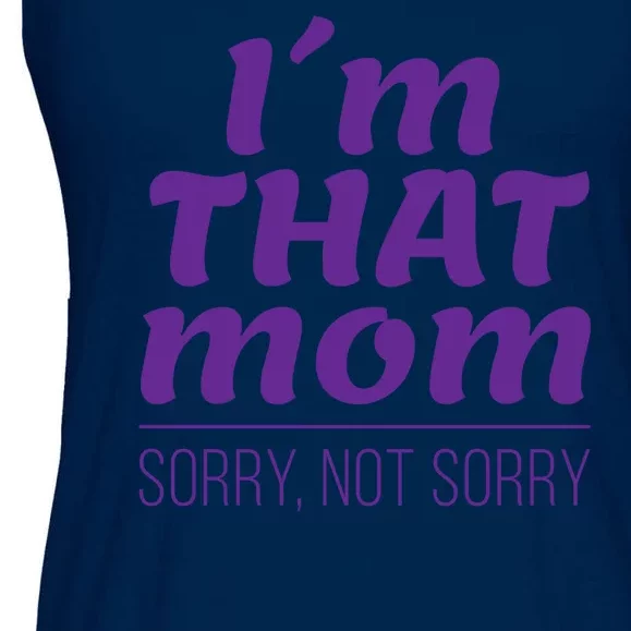 I'm That Mom Sorry Not Sorry Ladies Essential Flowy Tank