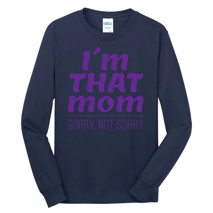 I'm That Mom Sorry Not Sorry Tall Long Sleeve T-Shirt