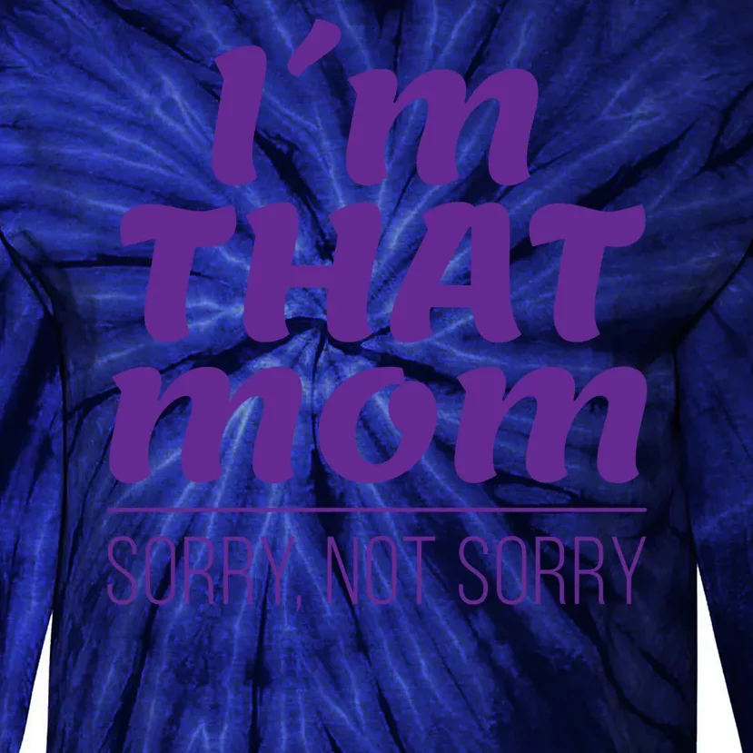 I'm That Mom Sorry Not Sorry Tie-Dye Long Sleeve Shirt