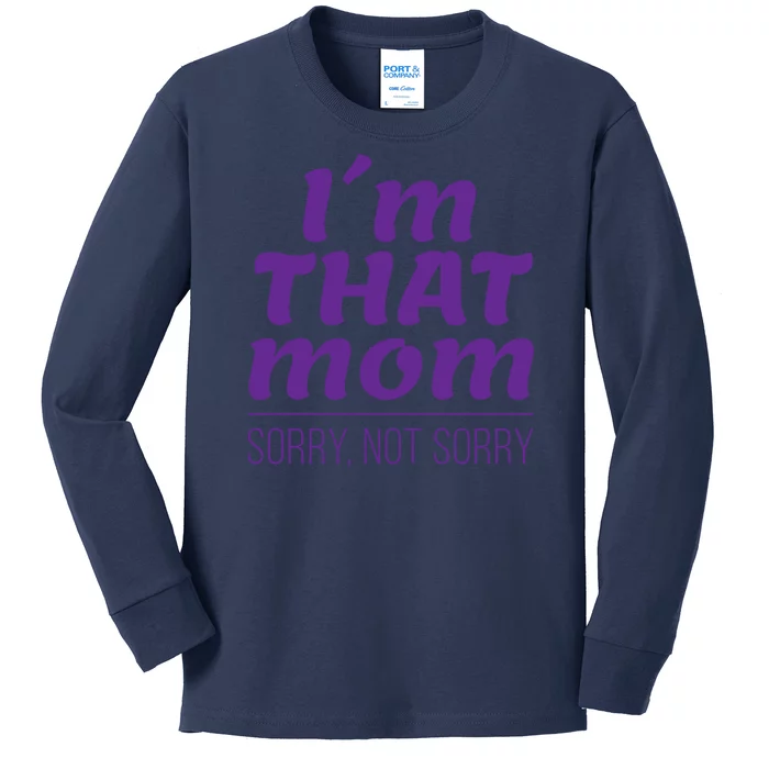 I'm That Mom Sorry Not Sorry Kids Long Sleeve Shirt