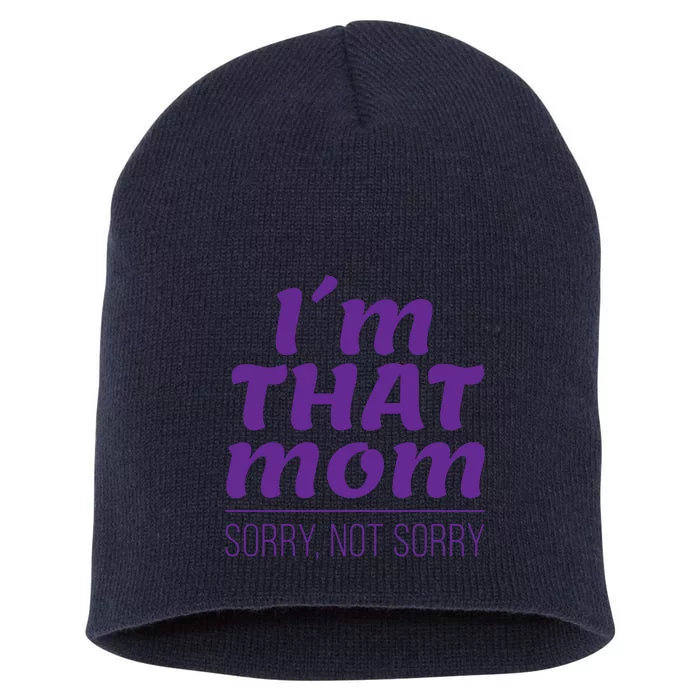 I'm That Mom Sorry Not Sorry Short Acrylic Beanie