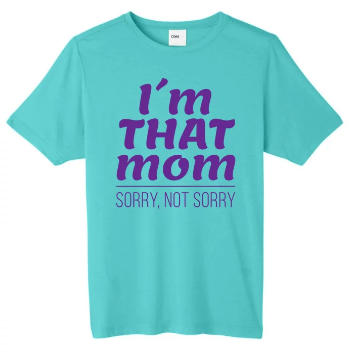 I'm That Mom Sorry Not Sorry ChromaSoft Performance T-Shirt