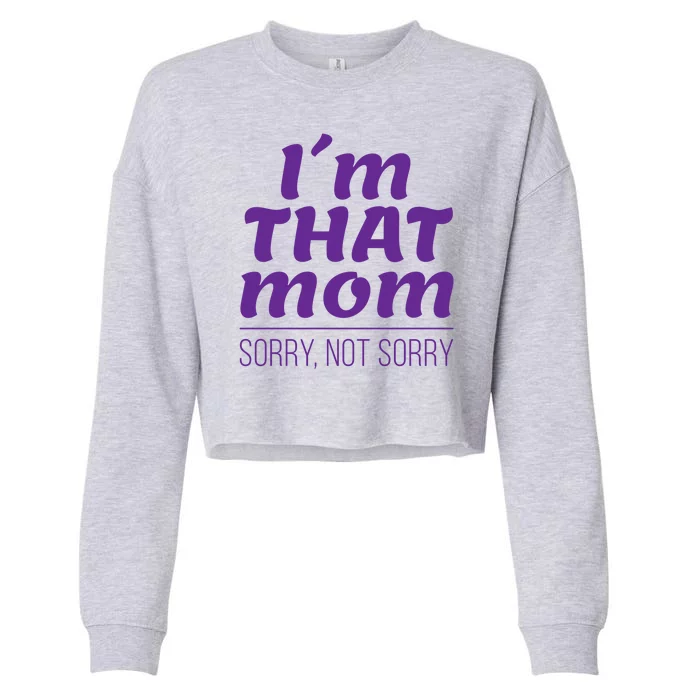 I'm That Mom Sorry Not Sorry Cropped Pullover Crew