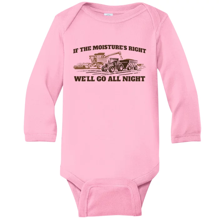 If The Moistures Right WeLl Go All Night Baby Long Sleeve Bodysuit