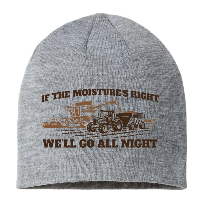 If The Moistures Right WeLl Go All Night 8 1/2in Sustainable Knit Beanie