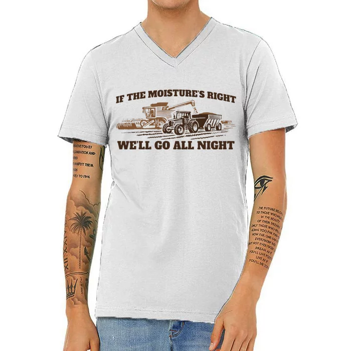 If The Moistures Right WeLl Go All Night V-Neck T-Shirt