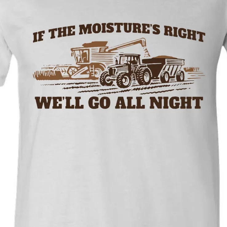 If The Moistures Right WeLl Go All Night V-Neck T-Shirt