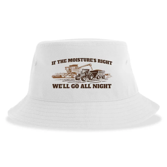 If The Moistures Right WeLl Go All Night Sustainable Bucket Hat