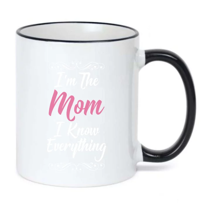 Im The Mom I Know Everything Cool Graphic Design Gift Black Color Changing Mug