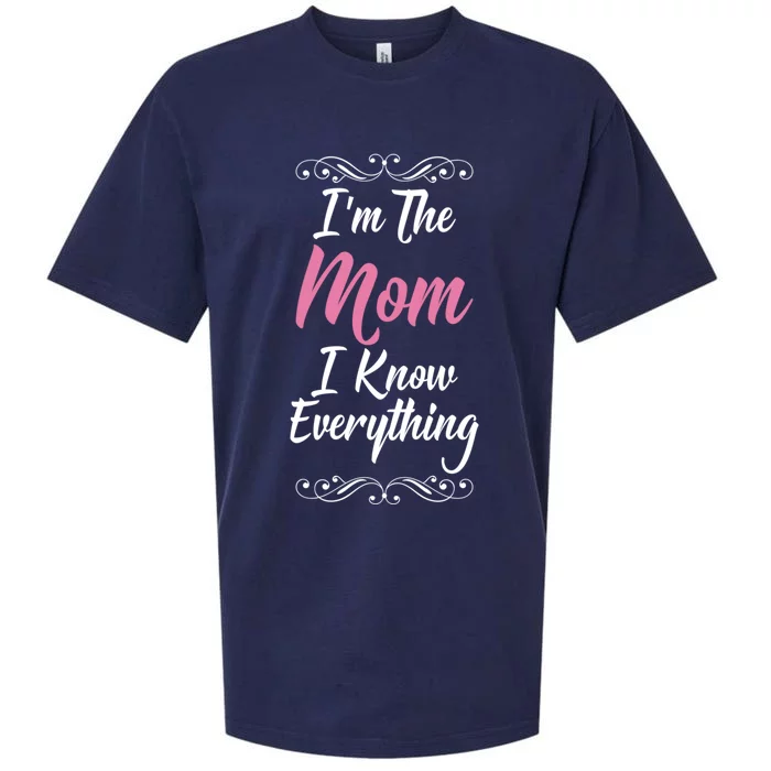 Im The Mom I Know Everything Cool Graphic Design Gift Sueded Cloud Jersey T-Shirt