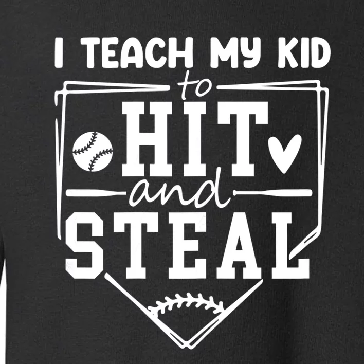 I Teach My Kids To Hit And Steal Baseball Mom Funny Toddler Sweatshirt