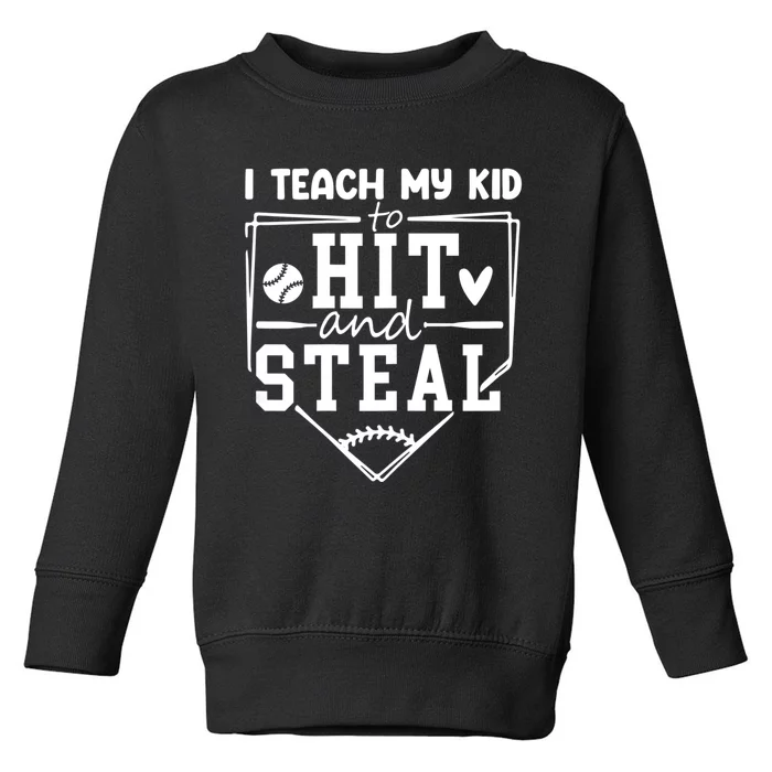 I Teach My Kids To Hit And Steal Baseball Mom Funny Toddler Sweatshirt