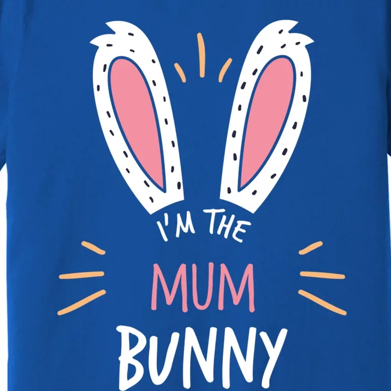 I'm The Mum Bunny Matching Family Easter Sunday Gift Premium T-Shirt