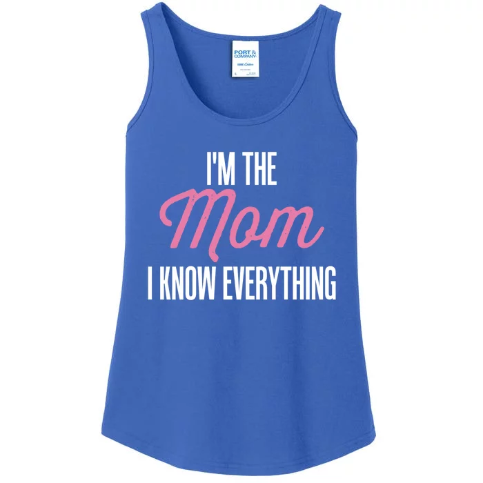 Im The Mom I Know Everything Funniest Graphic Design Gift Ladies Essential Tank