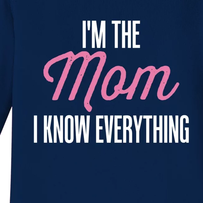 Im The Mom I Know Everything Funniest Graphic Design Gift Baby Long Sleeve Bodysuit