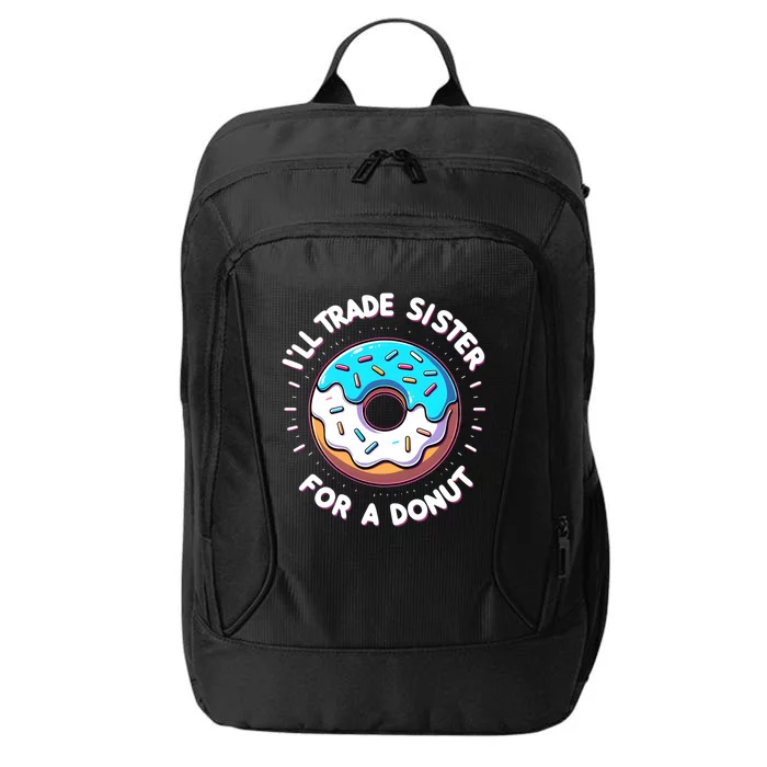 ILl Trade My Sister Donut Doughnut Funny Gift City Backpack