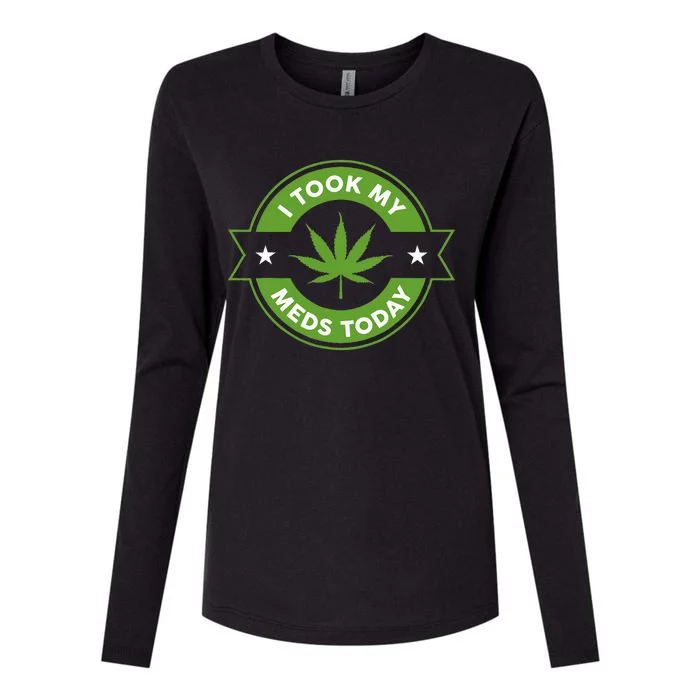 I Took My Meds Today Marijuana Funny Weed Cannabis Sayings Womens Cotton Relaxed Long Sleeve T-Shirt