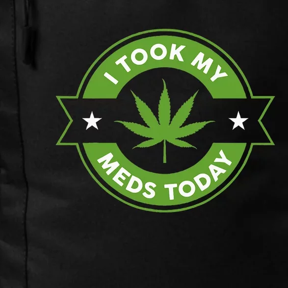 I Took My Meds Today Marijuana Funny Weed Cannabis Sayings Daily Commute Backpack