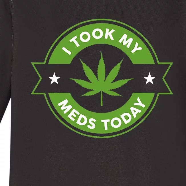 I Took My Meds Today Marijuana Funny Weed Cannabis Sayings Baby Long Sleeve Bodysuit