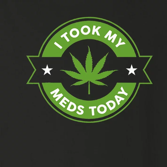 I Took My Meds Today Marijuana Funny Weed Cannabis Sayings Toddler Long Sleeve Shirt