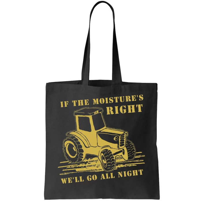 If The Moisture's Right Funny Farmer Tractor Tote Bag