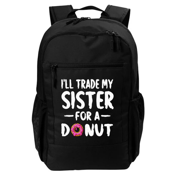 Ill Trade My Sister For A Donu Kids Funny Donut Daily Commute Backpack