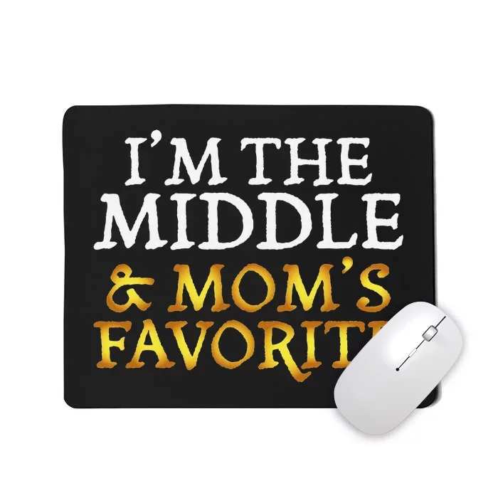 IM The Middle And MomS Favorite Funny Sibling Mousepad