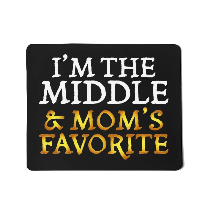 IM The Middle And MomS Favorite Funny Sibling Mousepad