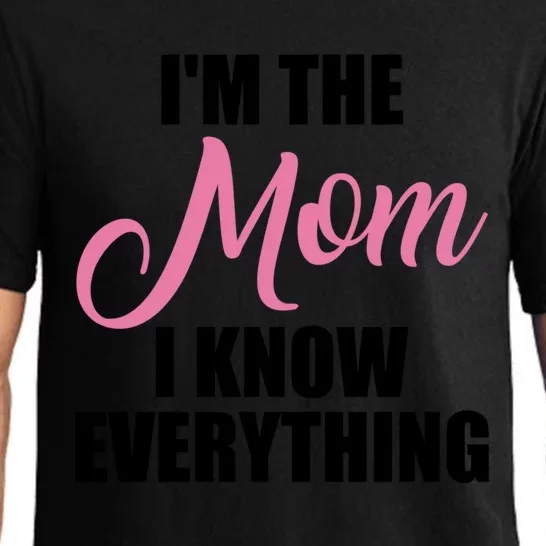 Im The Mom I Know Everything Hilarious Graphic Design Meaningful Gift Pajama Set