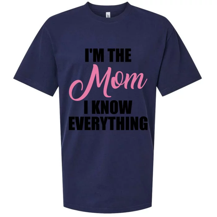 Im The Mom I Know Everything Hilarious Graphic Design Meaningful Gift Sueded Cloud Jersey T-Shirt