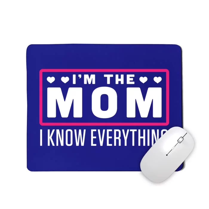 Im The Mom I Know Everything Positive Saying With Heart Art Gift Mousepad