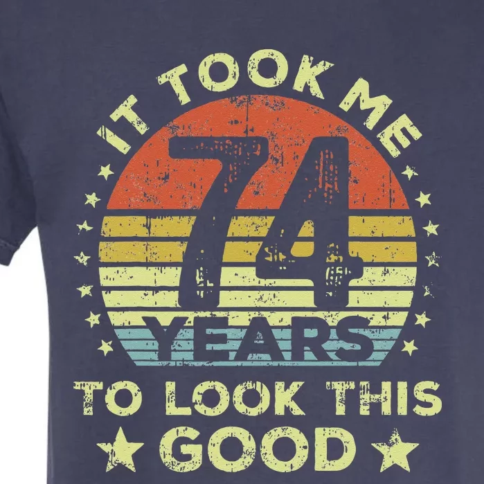 It took me 74 years to look this good 74th Birthday Garment-Dyed Heavyweight T-Shirt