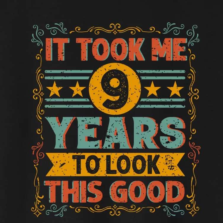 IT TOOK ME 9 YEARS TO LOOK THIS GOOD BIRTHDAY GIFT Women's Crop Top Tee