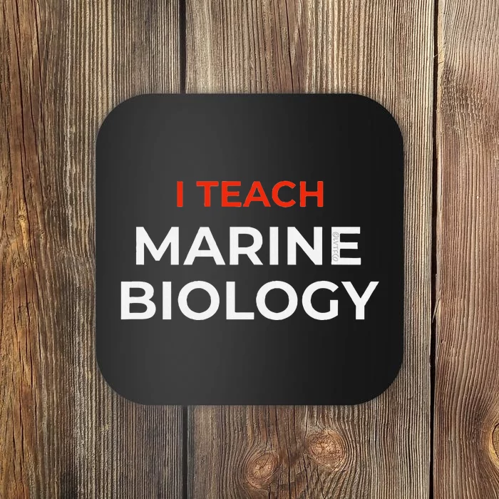 I Teach Marine Biology Funny School Humor Coaster