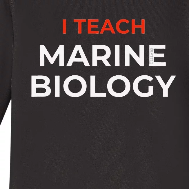 I Teach Marine Biology Funny School Humor Baby Long Sleeve Bodysuit