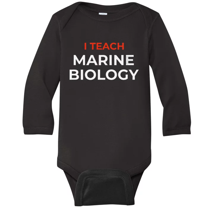 I Teach Marine Biology Funny School Humor Baby Long Sleeve Bodysuit