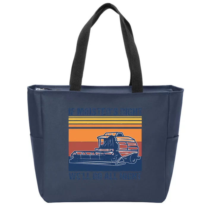 If The Moistures Right WeLl Go All Night Farmer Zip Tote Bag