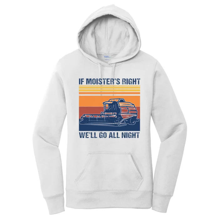 If The Moistures Right WeLl Go All Night Farmer Women's Pullover Hoodie