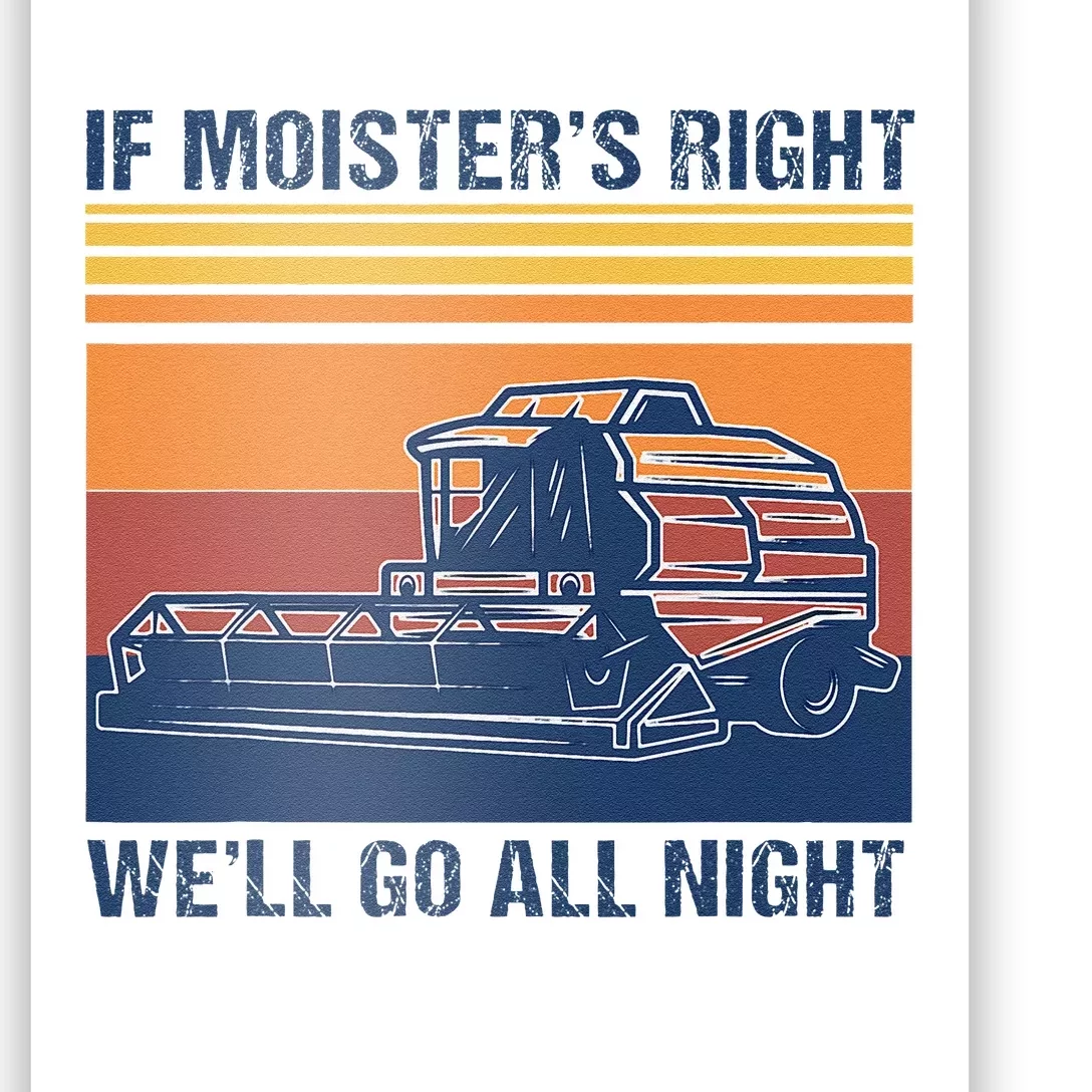 If The Moistures Right WeLl Go All Night Farmer Poster